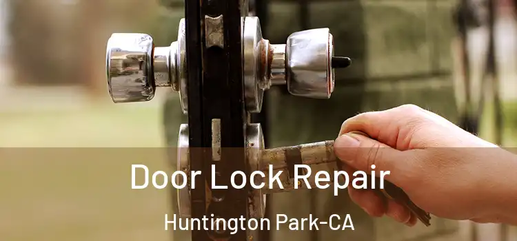 Door Lock Repair Huntington Park-CA
