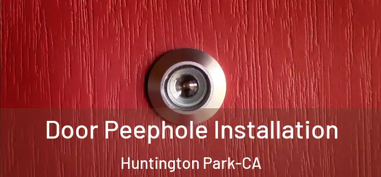  Door Peephole Installation Huntington Park-CA