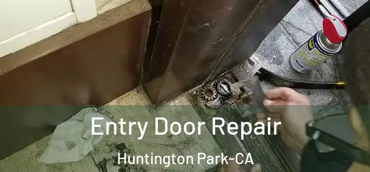  Entry Door Repair Huntington Park-CA