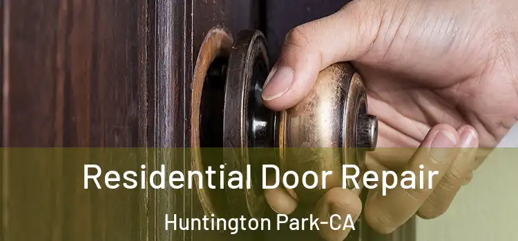  Residential Door Repair Huntington Park-CA