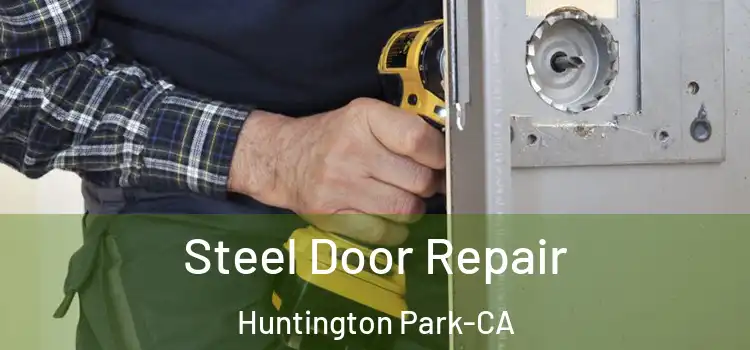  Steel Door Repair Huntington Park-CA